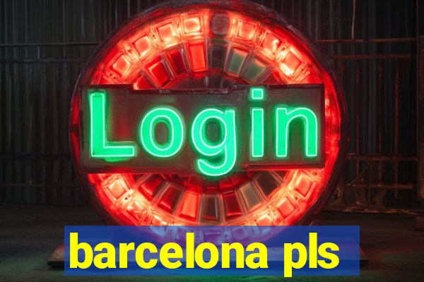 barcelona pls